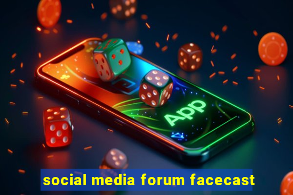 social media forum facecast